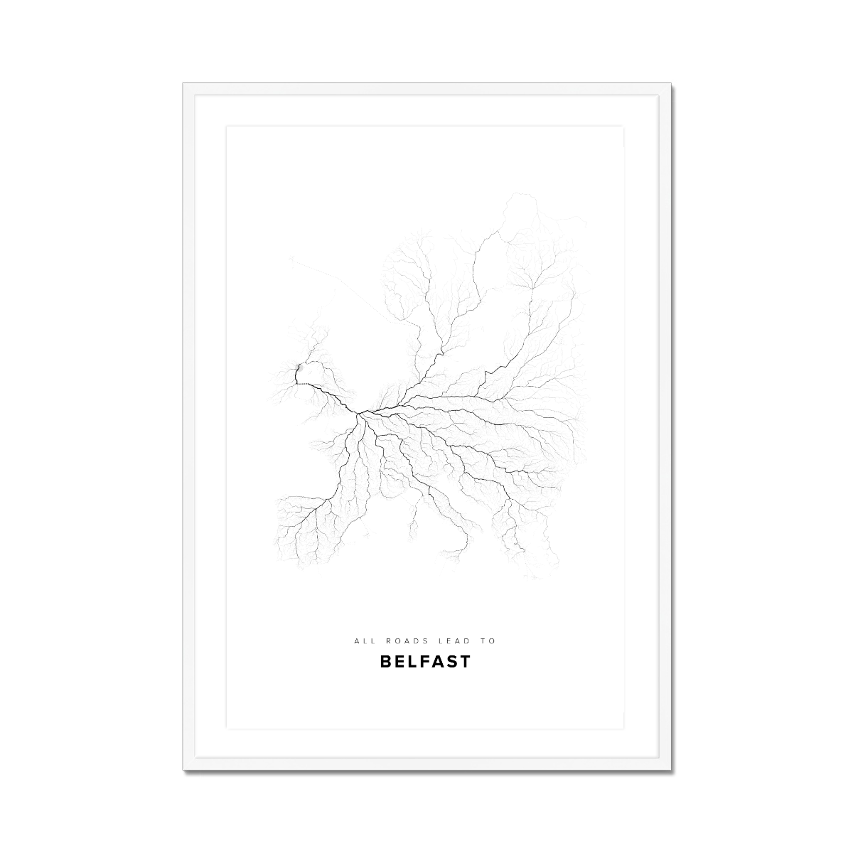 All roads lead to Belfast (United Kingdom of Great Britain and Northern Ireland) Fine Art Map Print