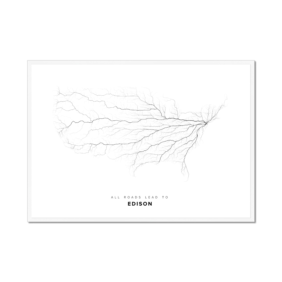 All roads lead to Edison (United States of America) Fine Art Map Print