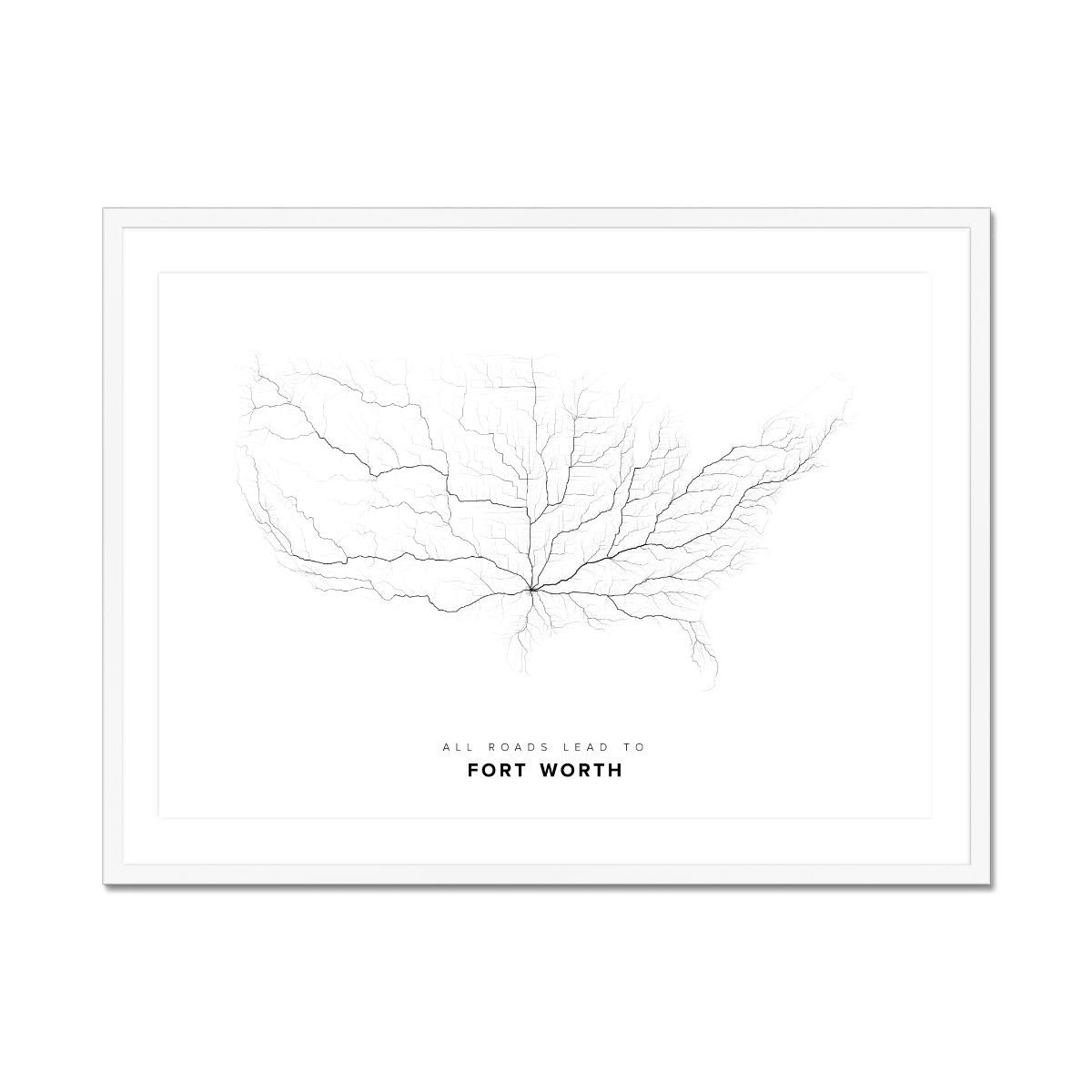 All roads lead to Fort Worth (United States of America) Fine Art Map Print