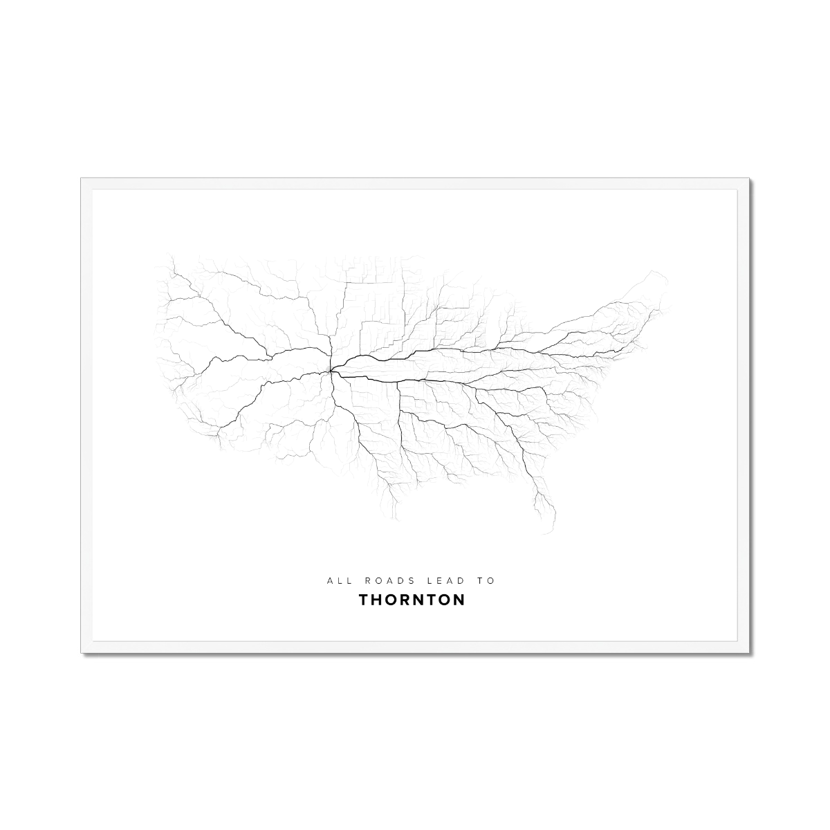 All roads lead to Thornton (United States of America) Fine Art Map Print