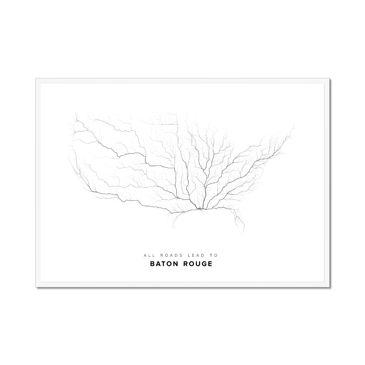 All roads lead to Baton Rouge (United States of America) Fine Art Map Print