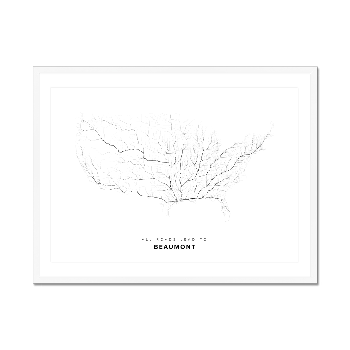 All roads lead to Beaumont (United States of America) Fine Art Map Print