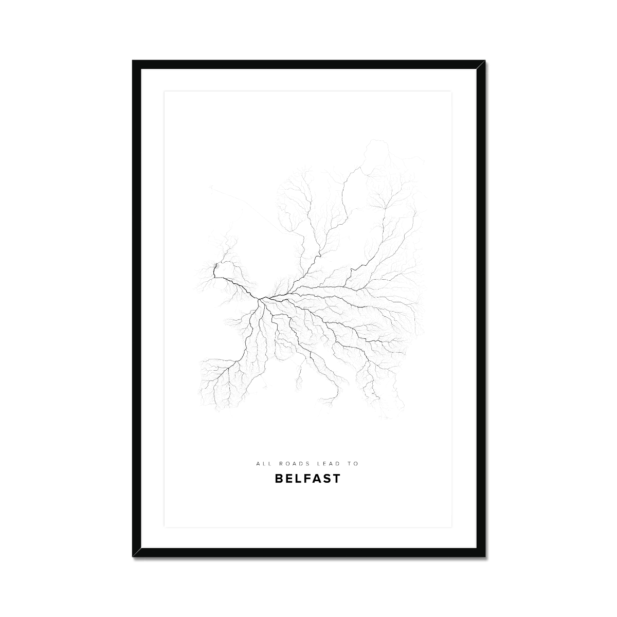 All roads lead to Belfast (United Kingdom of Great Britain and Northern Ireland) Fine Art Map Print