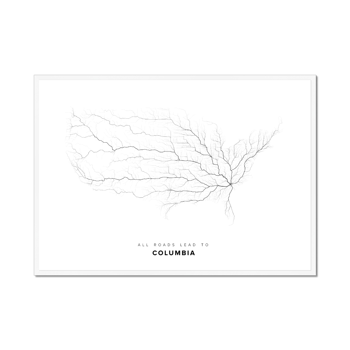 All roads lead to Columbia (United States of America) Fine Art Map Print