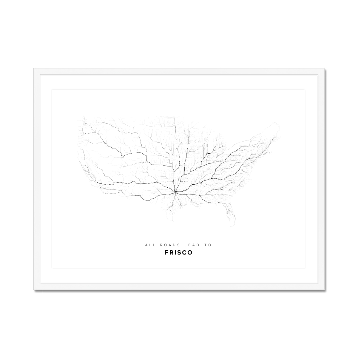 All roads lead to Frisco (United States of America) Fine Art Map Print
