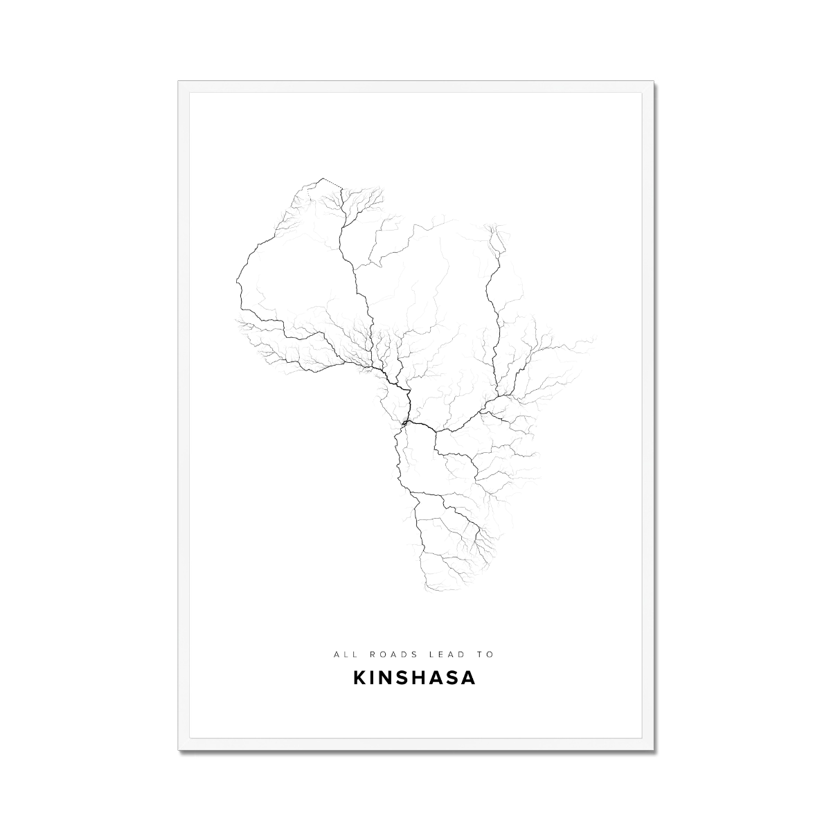 All roads lead to Kinshasa (Congo (Democratic Republic of the)) Fine Art Map Print