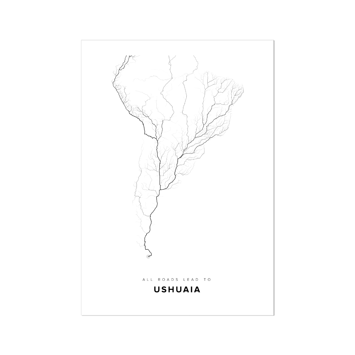All roads lead to Ushuaia (Argentina) Fine Art Map Print