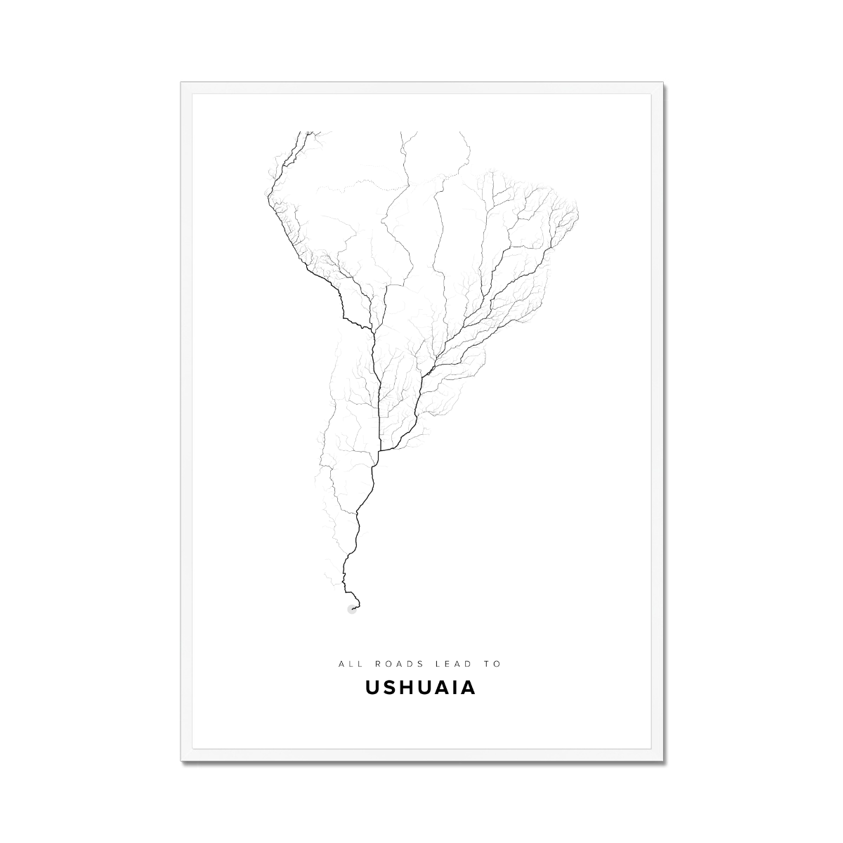 All roads lead to Ushuaia (Argentina) Fine Art Map Print