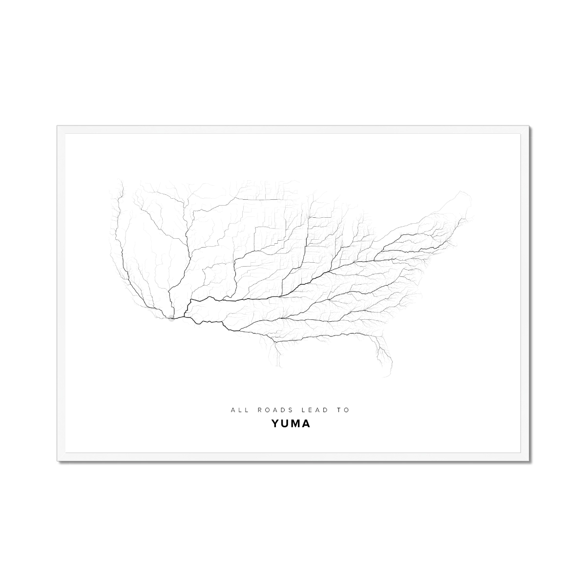 All roads lead to Yuma (United States of America) Fine Art Map Print